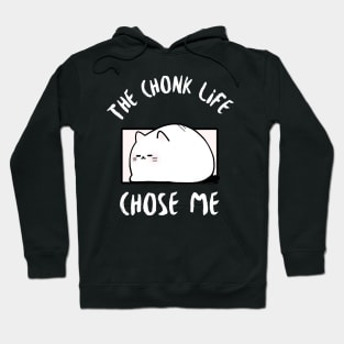 Chonk Life Chose Me Cat Hoodie